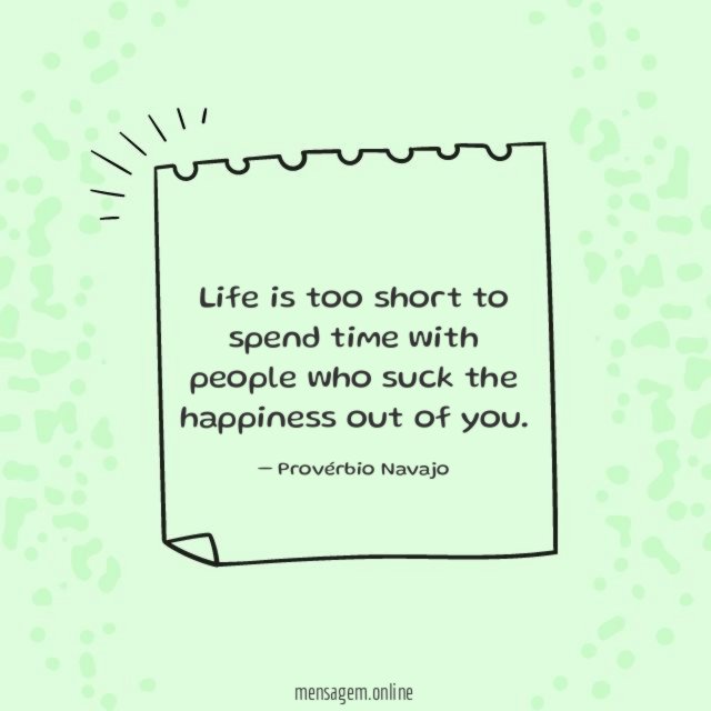 Life is too short to