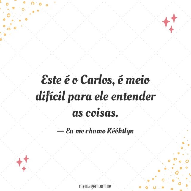 Difícil para ele entender as coisas