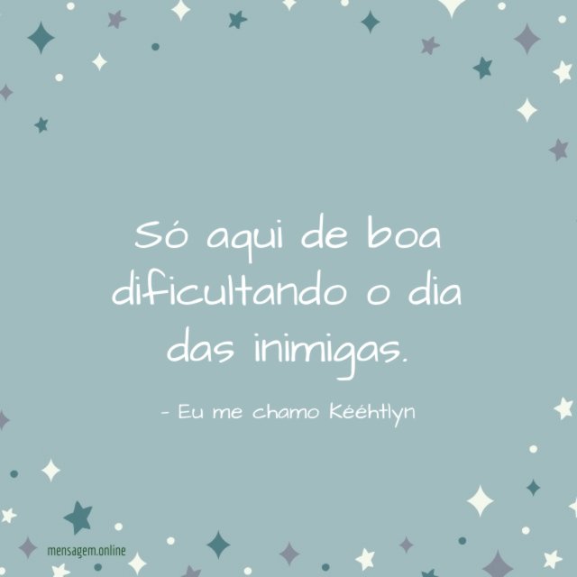 Só aqui de boa dificultando