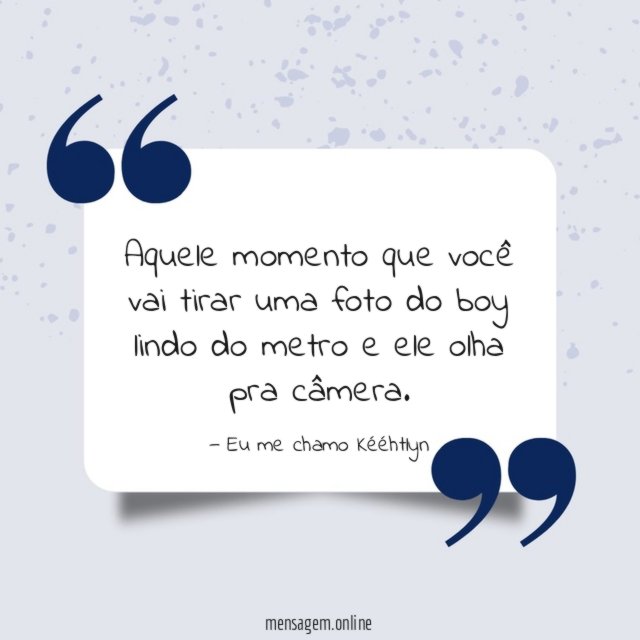 Tirar uma foto do boy lindo