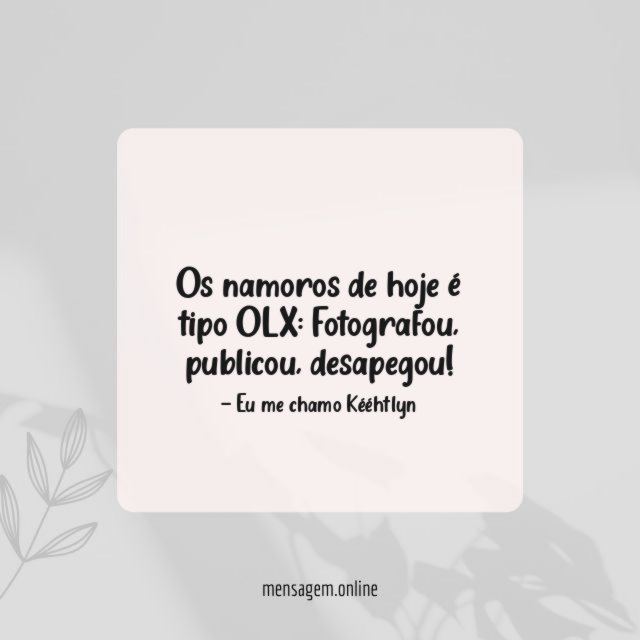 Os namoros de hoje é tipo OLX