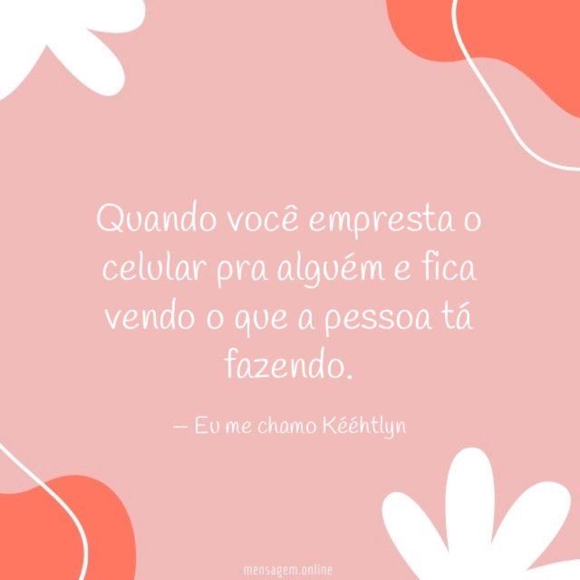 Quando você empresta o celular