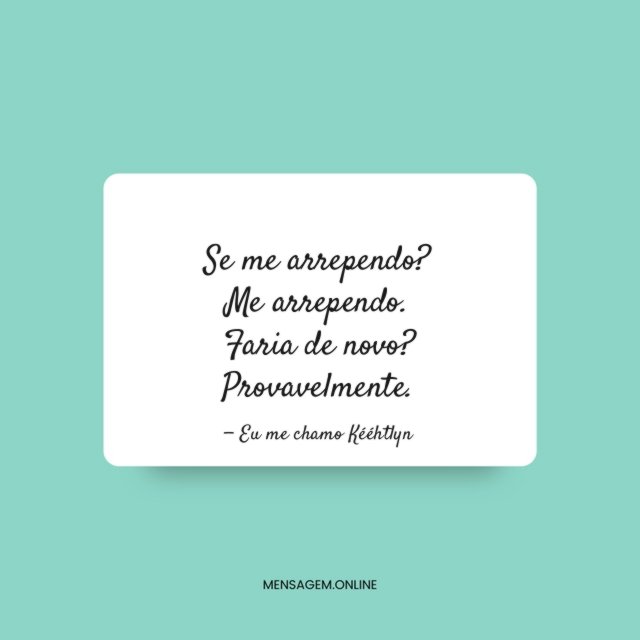 Se me arrependo?