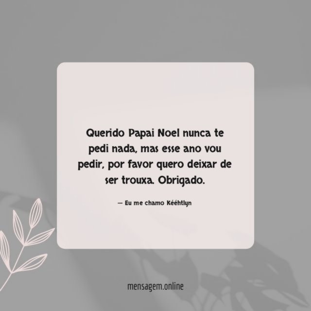 Querido Papai Noel nunca te pedi nada