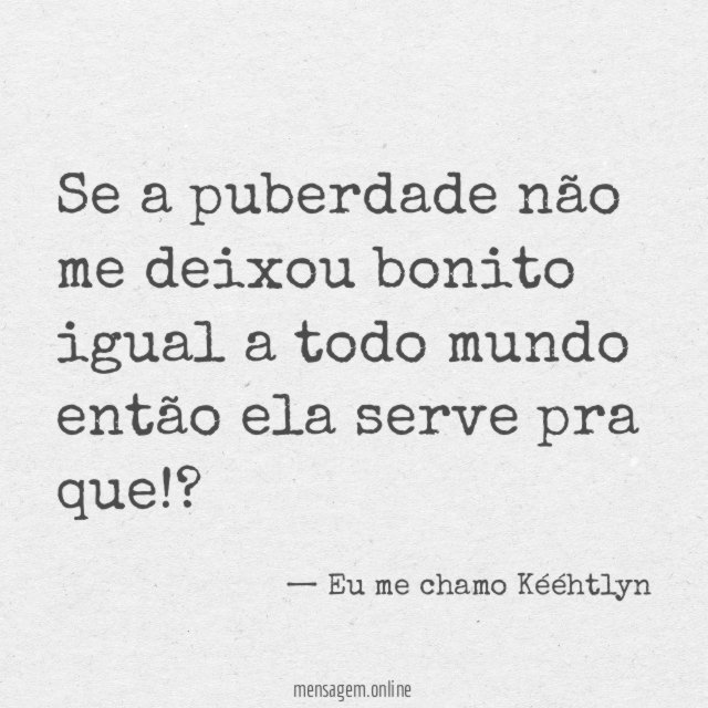 Se a puberdade não me