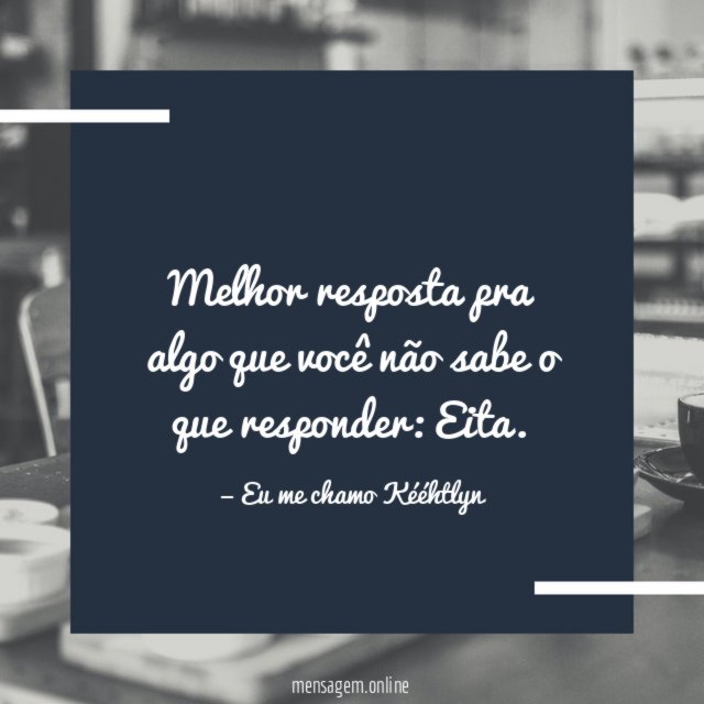Melhor resposta pra algo que