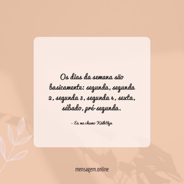 Os dias da semana são basicamente