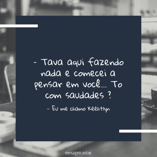 Tava aqui fazendo nada