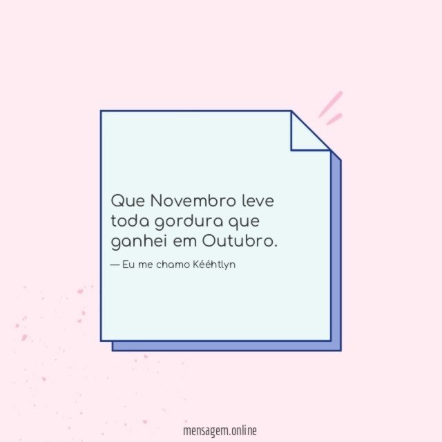 Que Novembro leve toda gordura