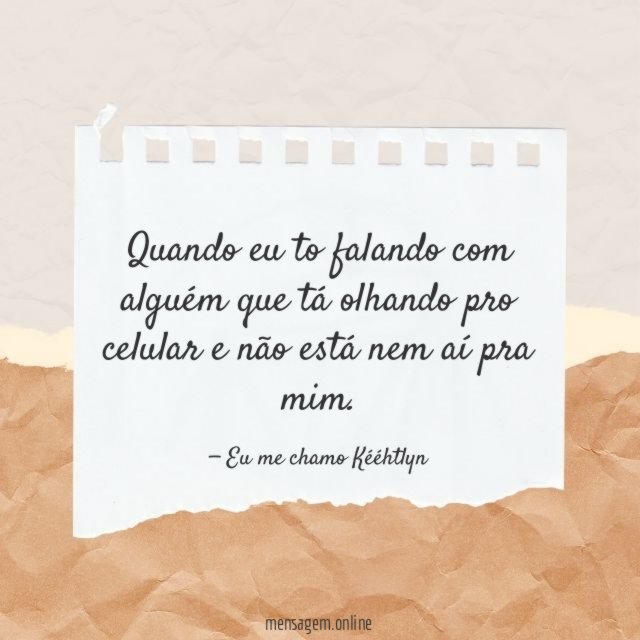 Quando eu to falando com alguém