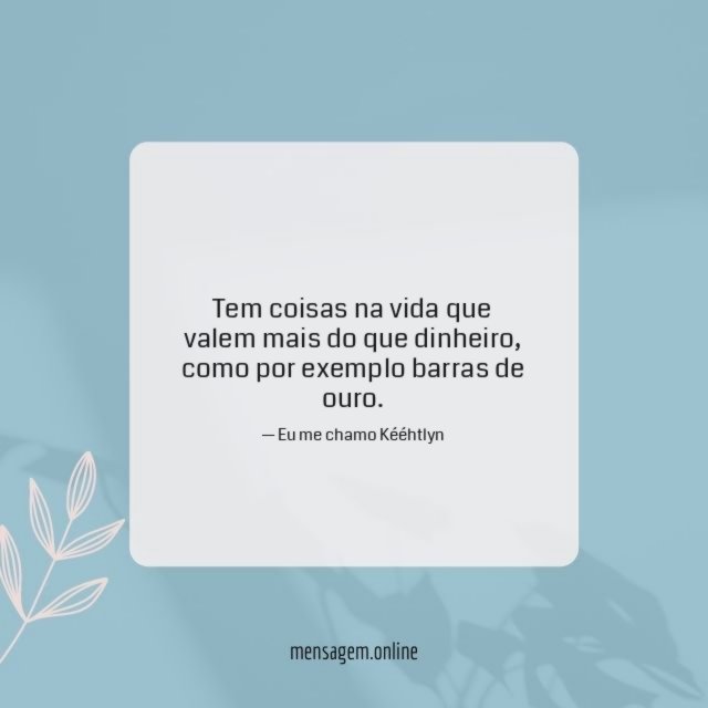 Tem coisas na vida que valem