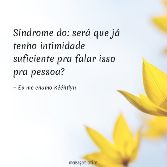 Pra falar isso pra pessoa