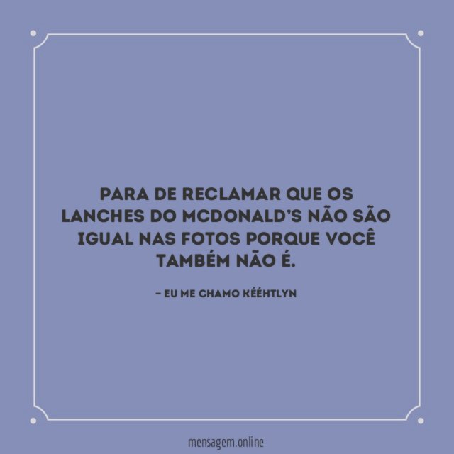 Para de reclamar que os lanches