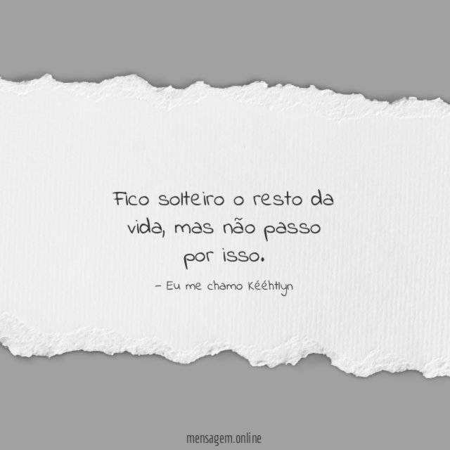 Fico solteiro o resto