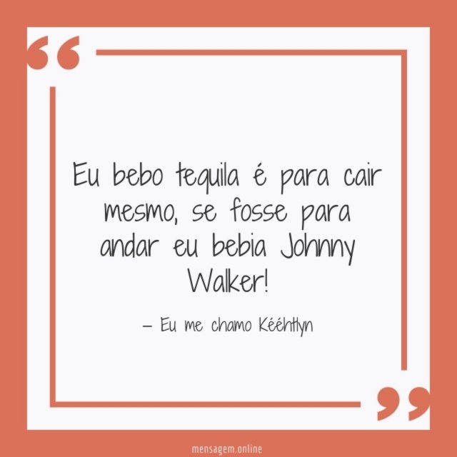 Eu bebo tequila é