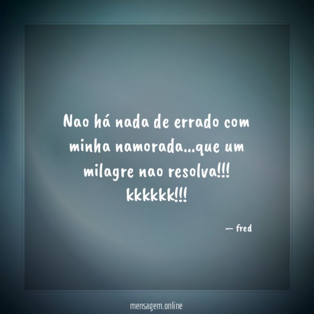 nao há nada de errado com minha namorada