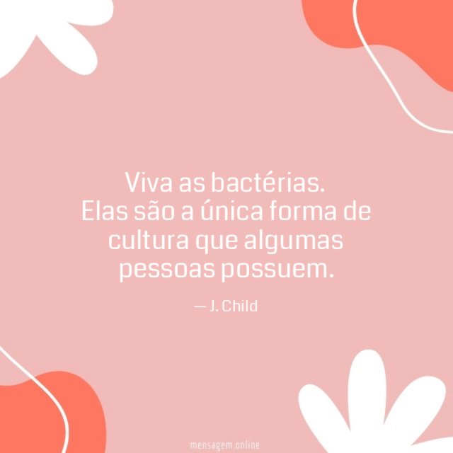 Viva as bactérias