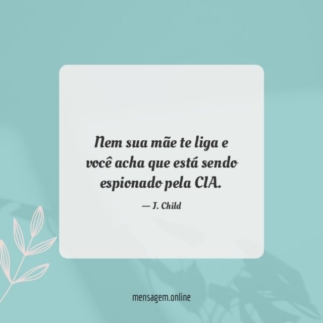 Nem sua mãe te liga
