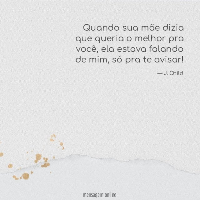 Quando sua mãe dizia