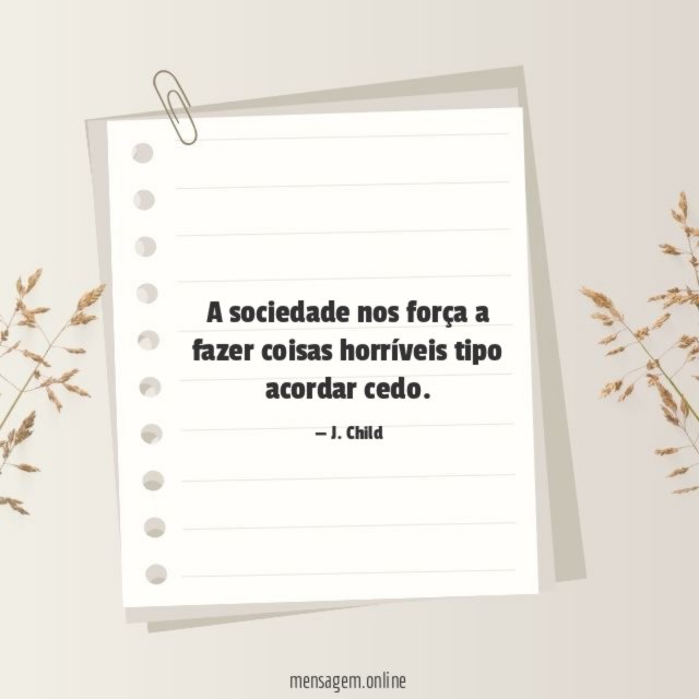 A sociedade nos força