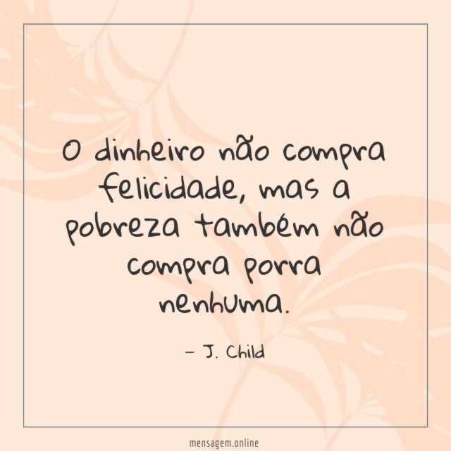 Mas a pobreza também