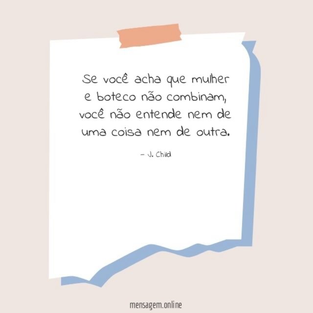 Se você acha que mulher
