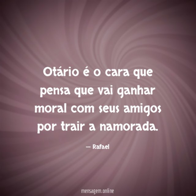 Otário é o cara que pensa que vai