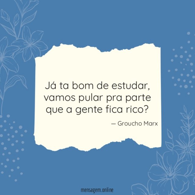 Já ta bom de estudar