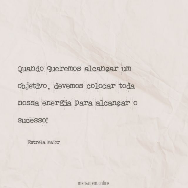 Quando queremos alcançar um objetivo