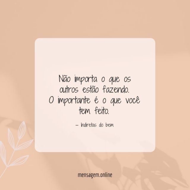 O importante é o que você tem feito