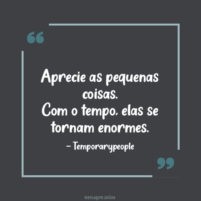 Aprecie as pequenas coisas