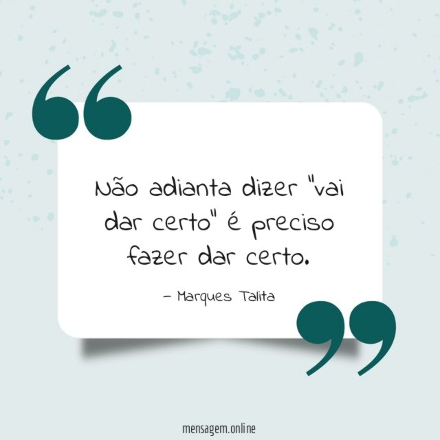 É preciso fazer dar certo