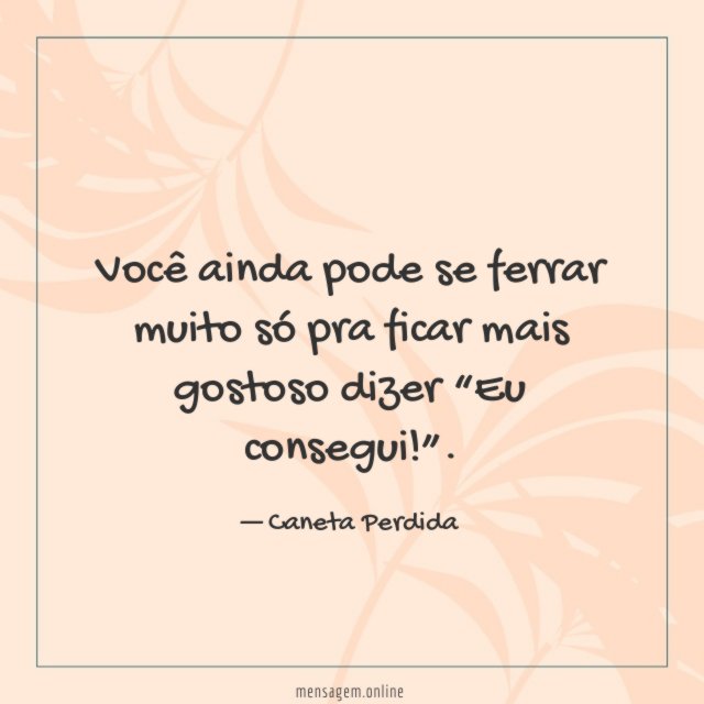 Você ainda pode se ferrar muito