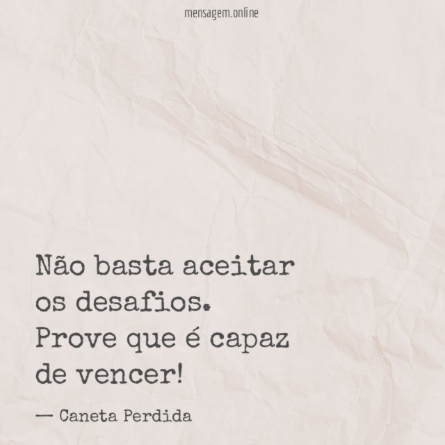 Prove que é capaz de vencer