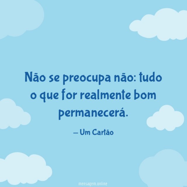 Não se preocupa não