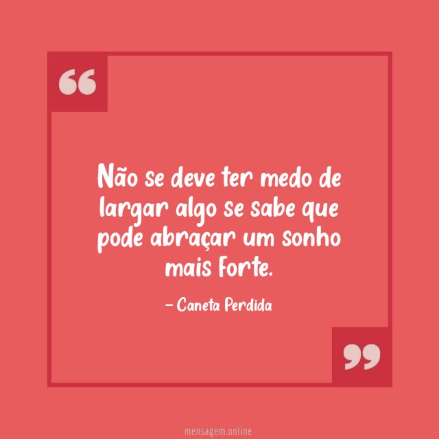 Não se deve ter medo de largar