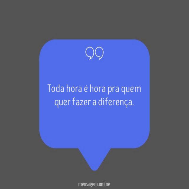 Quem quer fazer a diferença
