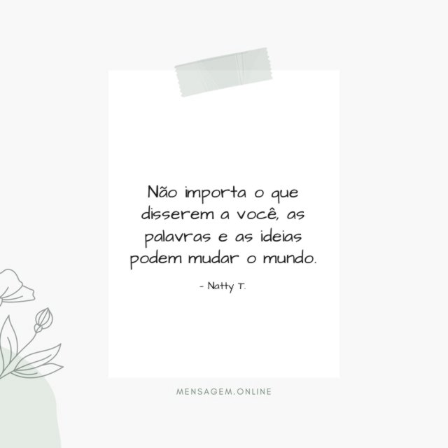 Não importa o que disserem a você