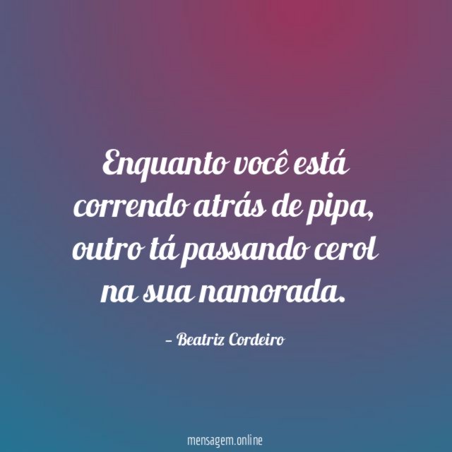 Enquanto você está correndo atrás de pipa
