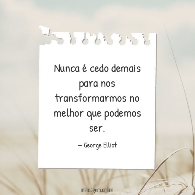 Nunca é cedo demais para nos