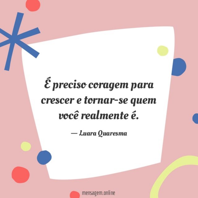 É preciso coragem para crescer
