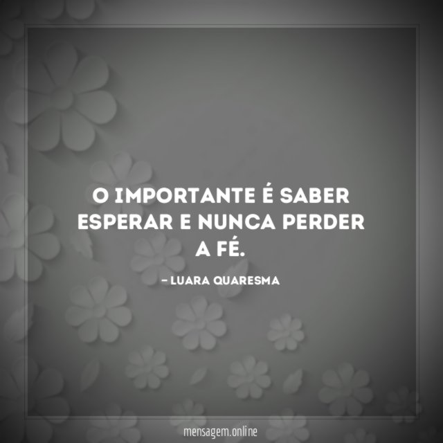 O importante é saber esperar