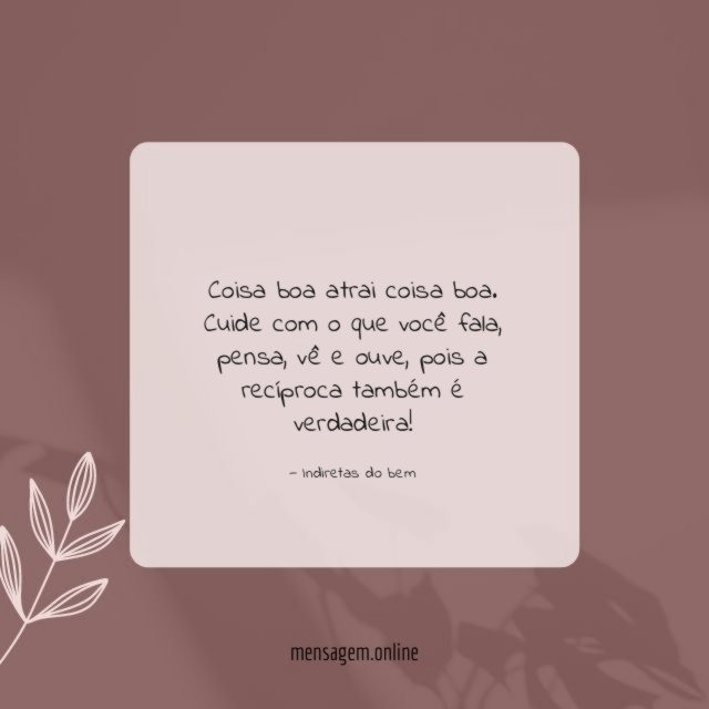 Coisa boa atrai coisa boa