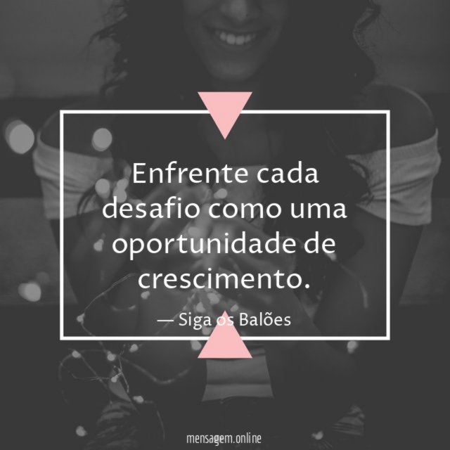 Enfrente cada desafio