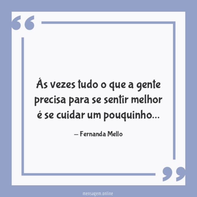 Se cuidar um pouquinho.