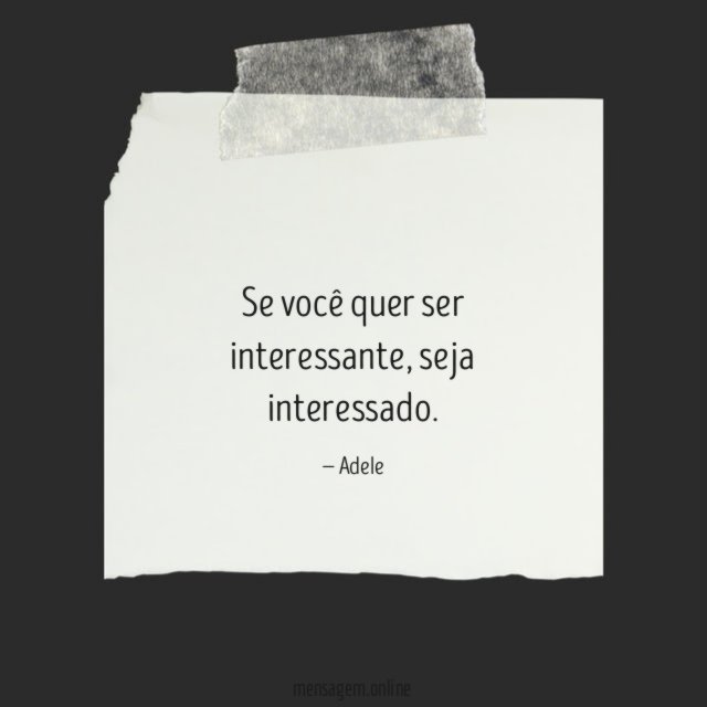 Se você quer ser interessante