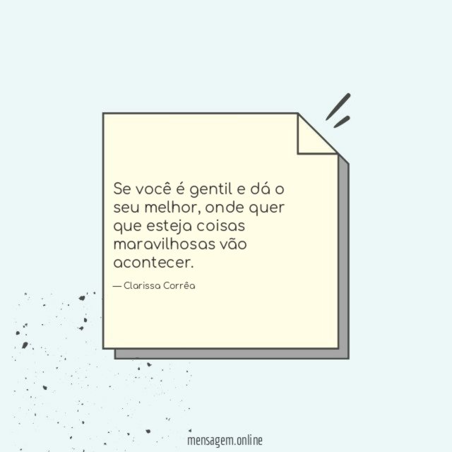 Se você é gentil e dá o seu melhor