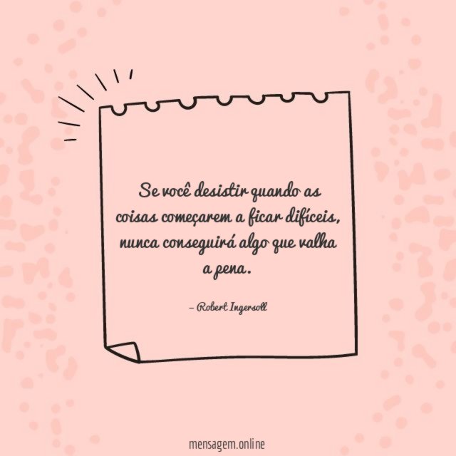 Se você desistir quando