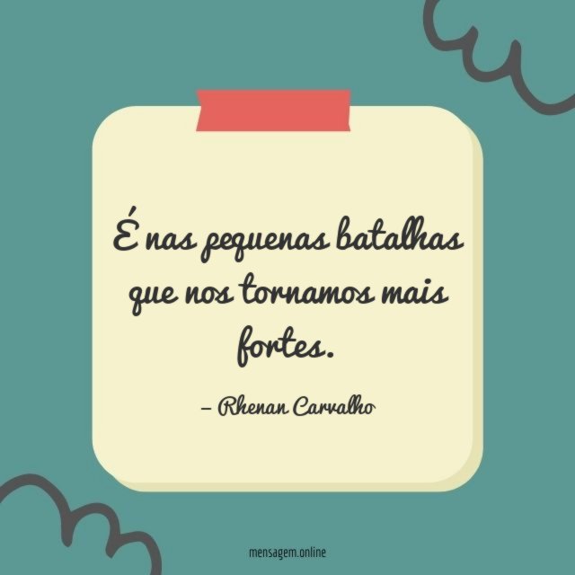 É nas pequenas batalhas