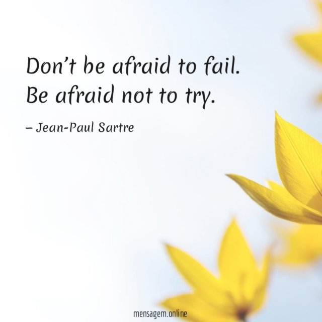 Be afraid not to try